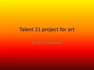 Talent 21 project for art