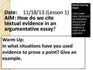 Date: 11/18 / 13 (Lesson 1) AIM: How do we cite textual evidence in an argumentative essay ?