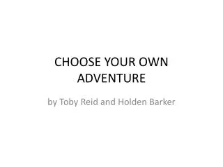CHOOSE YOUR OWN ADVENTURE