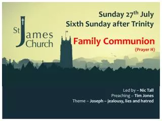 Sunday 27 th July Sixth Sunday after Trinity
