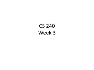 CS 240 Week 3