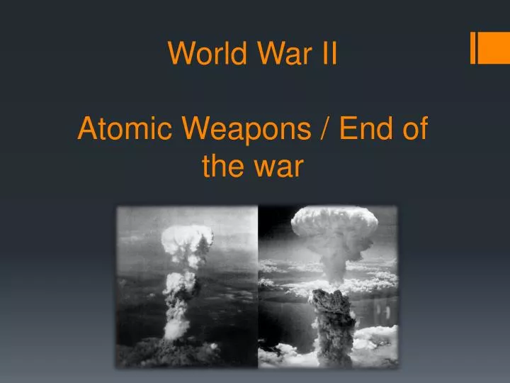 world war ii atomic weapons end of the war