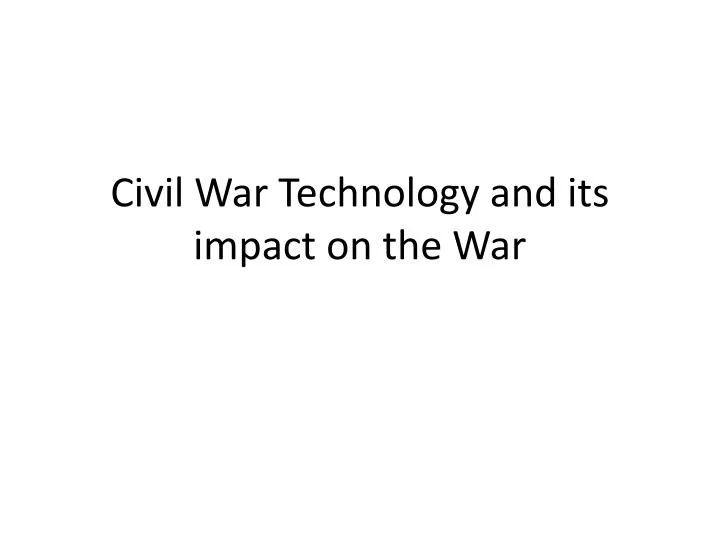 civil war technology and its impact on the war