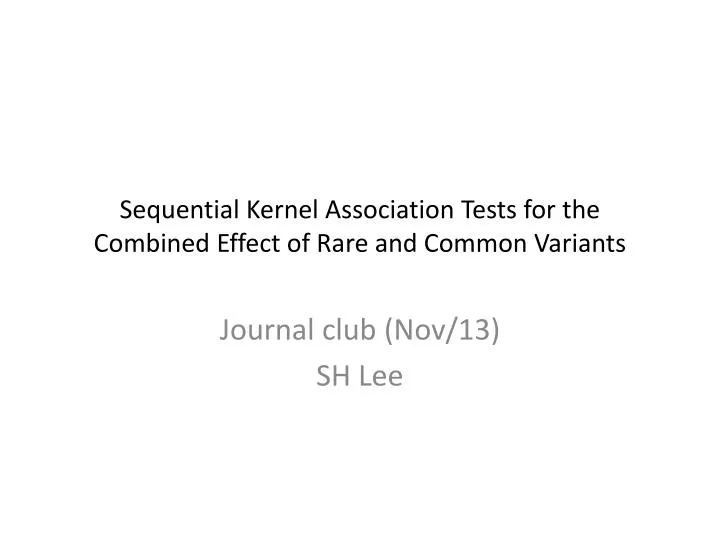 sequential kernel association tests for the combined effect of rare and common variants