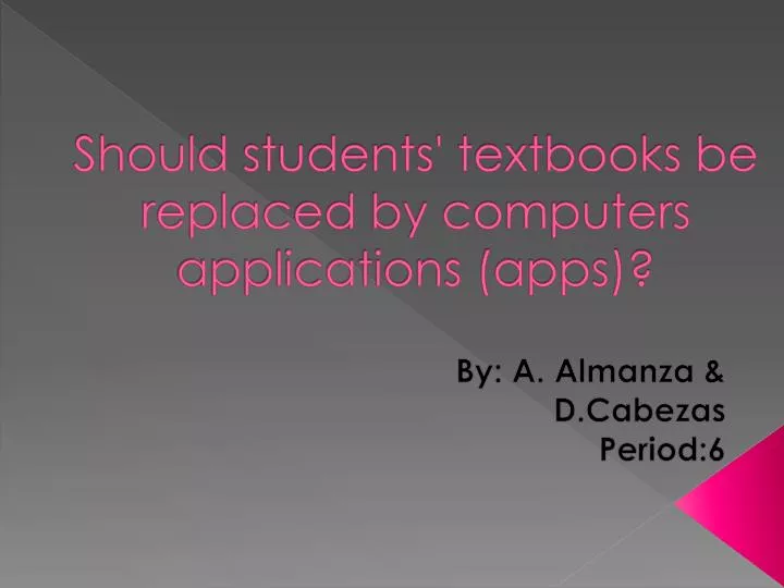 should students textbooks be replaced by computers applications apps