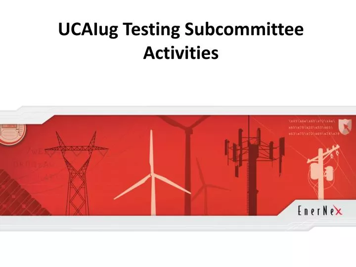 ucaiug testing subcommittee activities