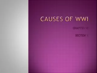 Causes of WWI Chapter 10 						Section 1