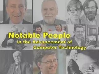 Notable People in the Advancement of Computer Technology