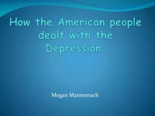 How the American people dealt with the Depression.