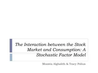 The Interaction between the Stock Market and Consumption: A S tochastic Factor Model