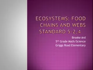 Ecosystems: Food Chains and Webs Standard 5-2.4