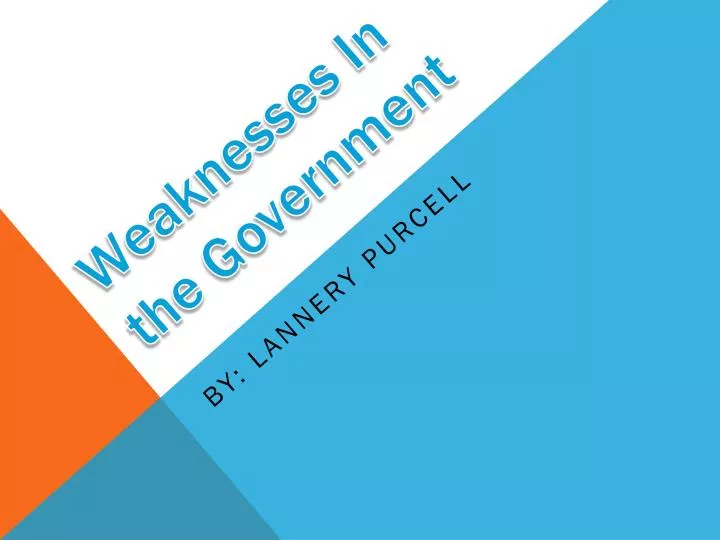weaknesses in the government