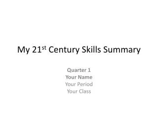 My 21 st Century Skills Summary