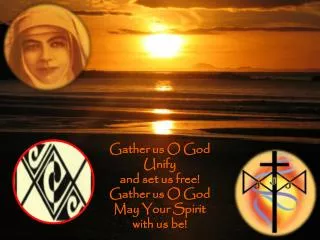 Gather us O God Unify and set us free! Gather us O God May Your Spirit with us be!