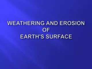 Weathering and Erosion of Earth's Surface