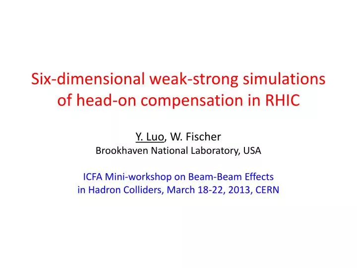 six dimensional weak strong simulations of head on compensation in rhic