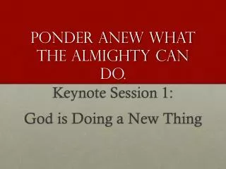 Ponder Anew What the Almighty Can Do.