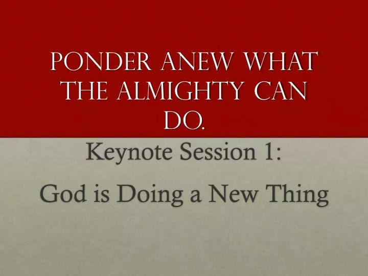 ponder anew what the almighty can do