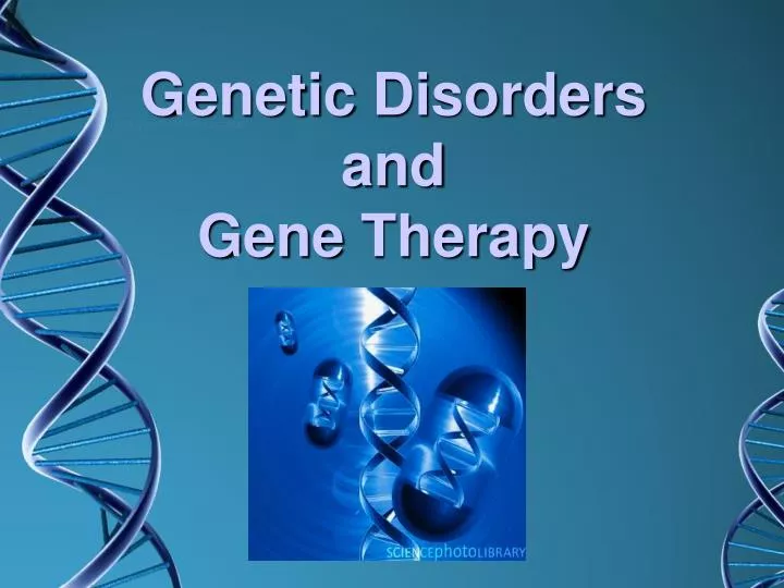 genetic disorders and gene therapy