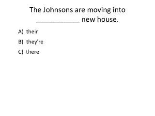 The Johnsons are moving into ___________ new house.