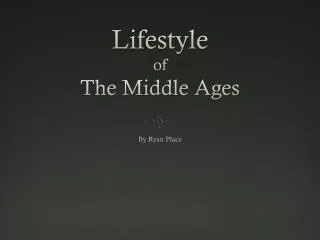 Lifestyle of The Middle Ages