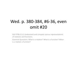 Wed. p. 380-384, #6-36, even omit #20
