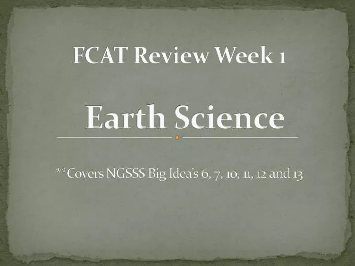 fcat review week 1 earth science covers ngsss big idea s 6 7 10 11 12 and 13