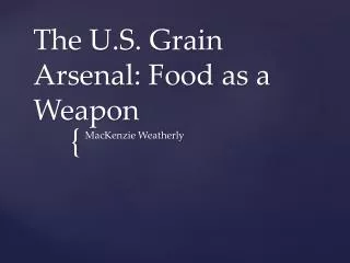 The U.S. Grain Arsenal: Food as a Weapon