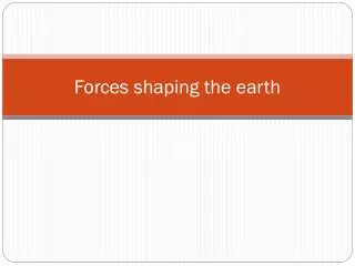 forces shaping the earth