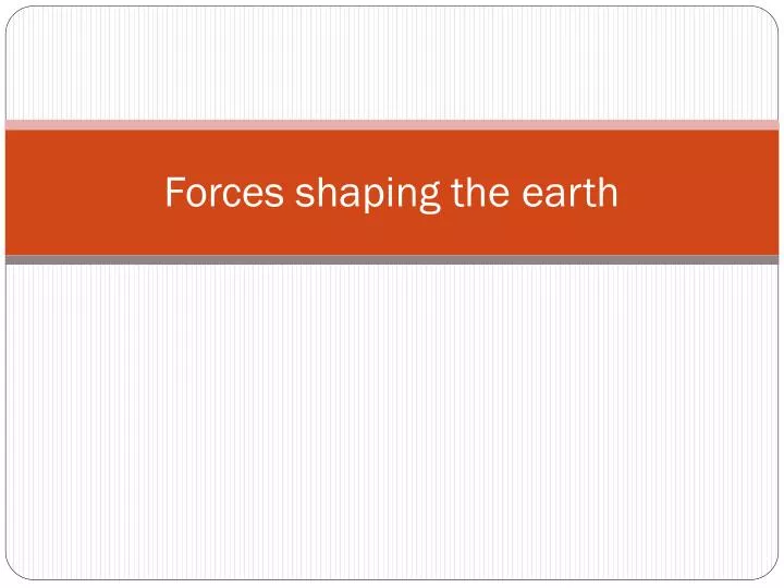 forces shaping the earth