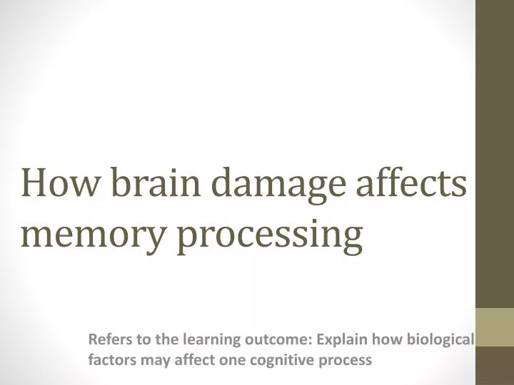 how brain damage affects memory processing