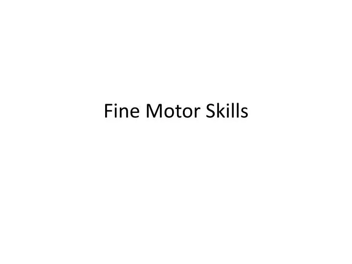 fine motor skills