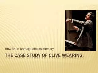 The case Study of Clive Wearing: