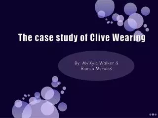 The case study of Clive Wearing