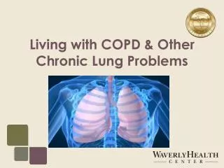 Living with COPD &amp; Other Chronic Lung Problems