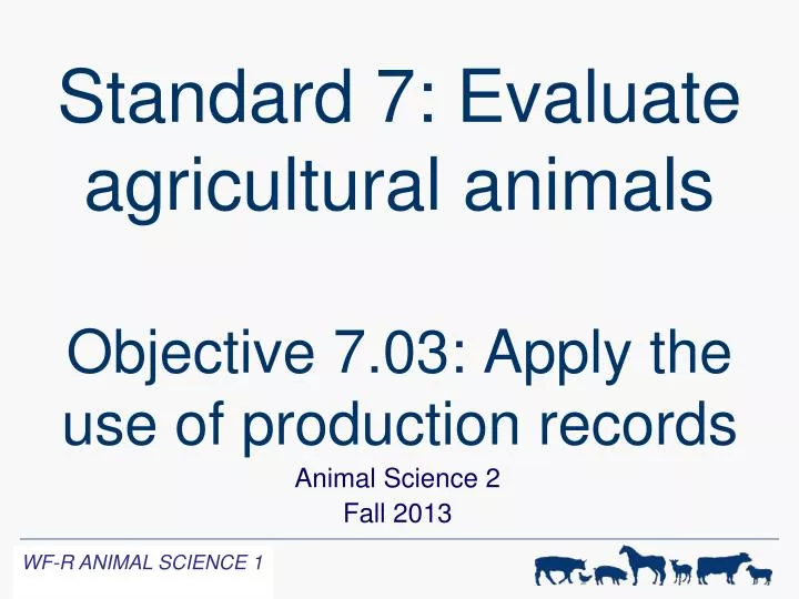 standard 7 evaluate agricultural animals objective 7 03 apply the use of production records