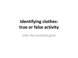 Identifying clothes: true or false activity