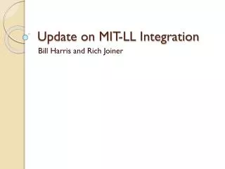 Update on MIT-LL Integration