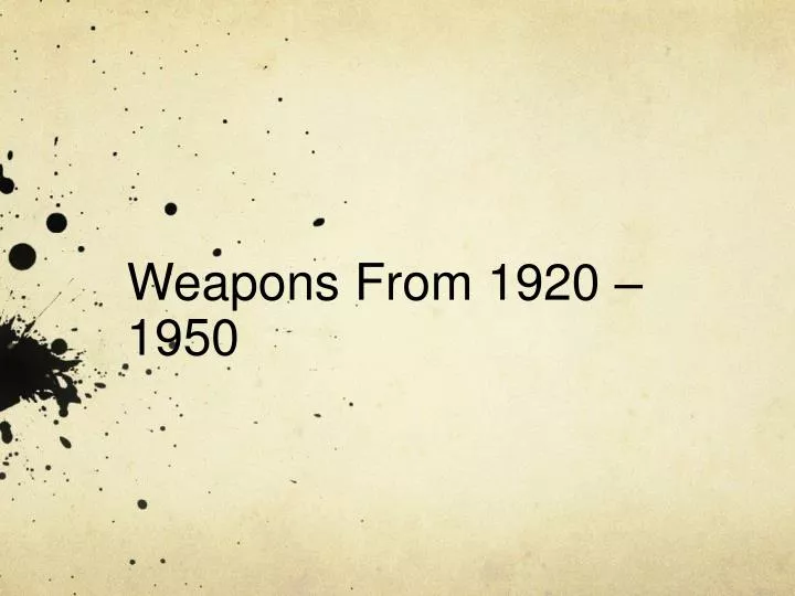 weapons from 1920 1950