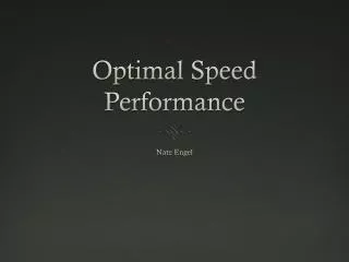 Optimal Speed Performance