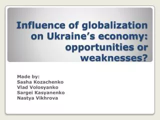 Influence of globalization on Ukraine’s economy: opportunities or weaknesses?