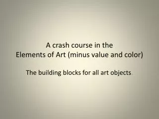 A crash course in the Elements of Art (minus value and color)