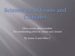 How oceans affect weather The moderating effect of oceans and climate By James A and Mike C