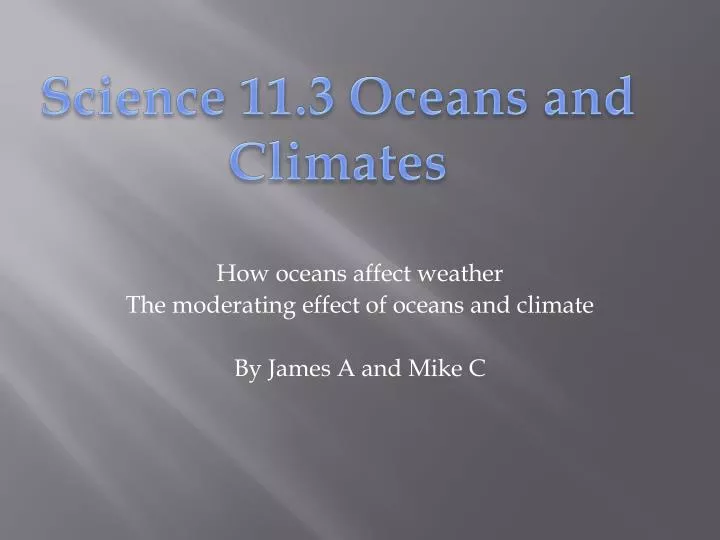 how oceans affect weather the moderating effect of oceans and climate by james a and mike c