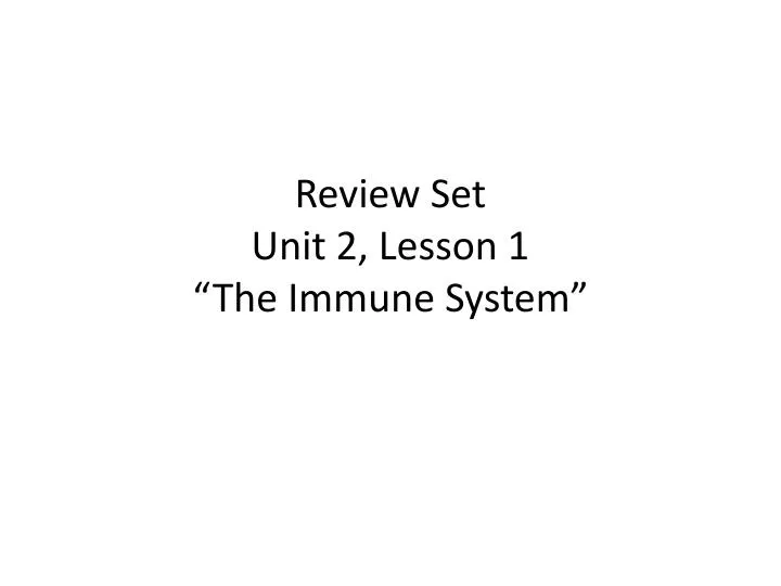 review set unit 2 lesson 1 the immune system