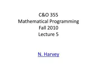 C&amp;O 355 Mathematical Programming Fall 2010 Lecture 5