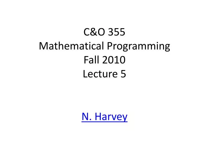 c o 355 mathematical programming fall 2010 lecture 5