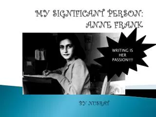 MY SIGNIFICANT PERSON: ANNE FRANK