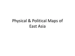 Physical &amp; Political Maps of East Asia