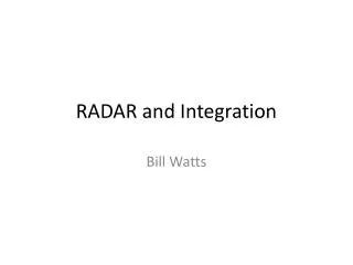 RADAR and Integration